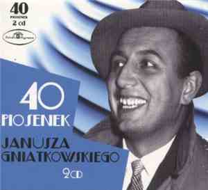 Janusz Gniatkowski - 40 Piosenek Janusza Gniatkowskiego