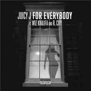Juicy J Ft. Wiz Khalifa And R. City - For Everybody