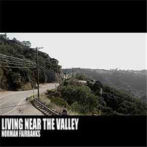 Norman Fairbanks - Living Near The Valley