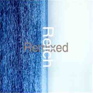 Steve Reich - Reich Remixed