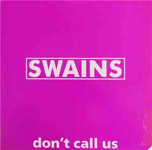 Swains - Don't Call Us
