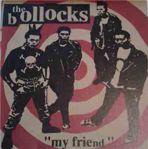 The Bollocks  - My Friend