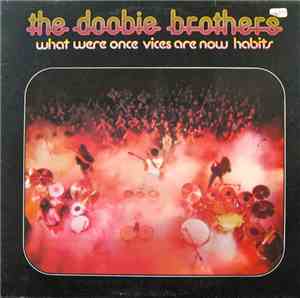 The Doobie Brothers - What Were Once Vices Are Now Habits