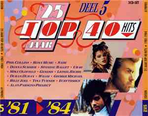 Various - 25 Jaar Top 40 Hits - Deel 5 - 1981-1984