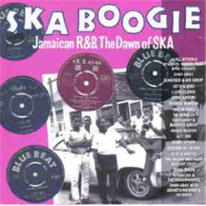 Various - Ska Boogie - Jamaican R&B, The Dawn Of Ska