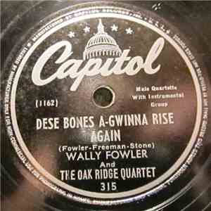 Wally Fowler And The Oak Ridge Quartet - Dese Bones A-Gwinna Rise Again / On The Jericho Road