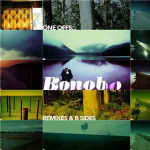 Bonobo - One Offs... Remixes & B Sides