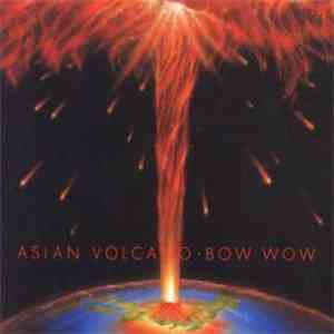 Bow Wow  - Asian Volcano