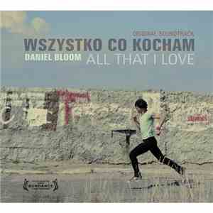 Daniel Bloom - Wszystko Co Kocham / All That I Love