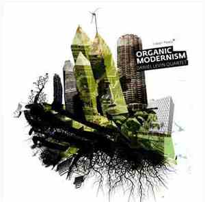 Daniel Levin Quartet - Organic Modernism