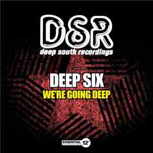 Deep Six - We're Going Deep