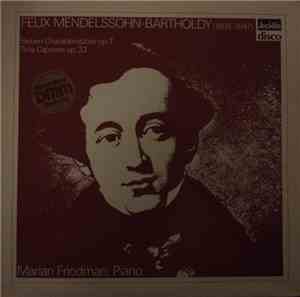 Felix Mendelssohn-Bartholdy, Marian Friedman - Sieben Charakterstücke Op. 7 - Trois Capries Op. 33