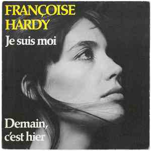 Françoise Hardy - Je Suis Moi / Demain C'est Hier