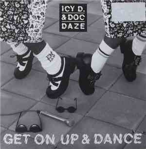 Icy D. & Doc Daze - Get On Up & Dance
