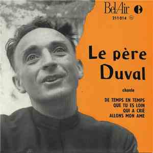Le Père Duval - Interprète Ses Chansons