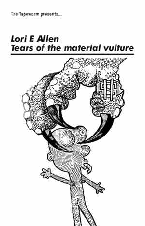 Lori E Allen - Tears Of The Material Vulture