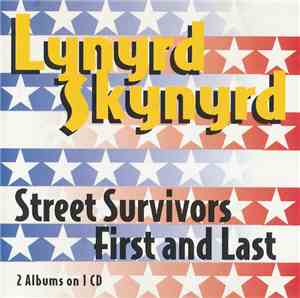 Lynyrd Skynyrd - Street Survivors / Skynyrd's First And ... Last