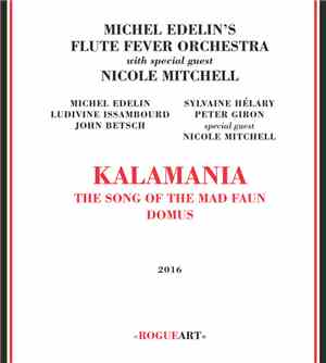 Michel Edelin's Flute Fever Orchestra With Special Guest Nicole Mitchell - Kalamania