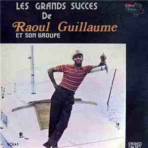 Raoul Guillaume Et Son Groupe - Les Grands Succes De - Vol. 1