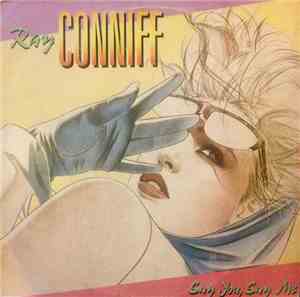 Ray Conniff - Say You, Say Me
