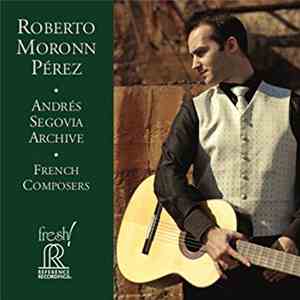 Roberto Moronn Perez - Andres Segovia Archive Frech Composers