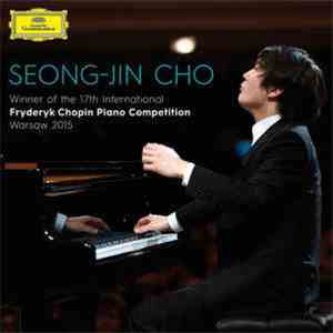 Seong-Jin Cho, Fryderyk Chopin - Winner Of The 17th International Fryderyk Chopin Piano Competition Warsaw 2015