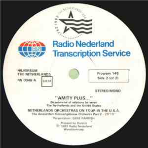 The Amsterdam Concertgebouw Orchestra / The Hague Philharmonia Orchestra - Amity Plus .... Netherlands Orchestras On Tour In The U.S.A. (Part 2)