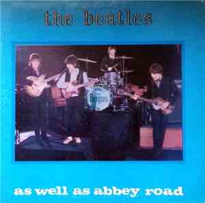 The Beatles - As Well As Abbey Road