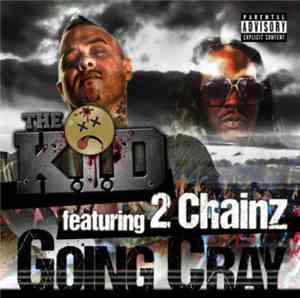 The K.I.D. Featuring 2 Chainz - Going Cray