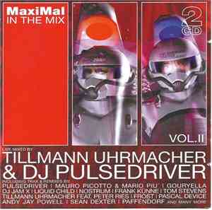 Tillmann Uhrmacher & DJ Pulsedriver - MaxiMal In The Mix Vol. II