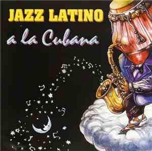 Various - Jazz Latino A La Cubana