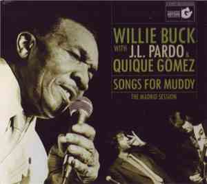 Willie Buck with J. L. Pardo & Quique Gómez - Songs For Muddy, The Madrid Session