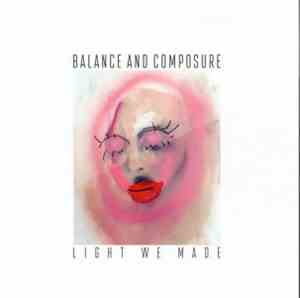 Balance And Composure - Light We Made