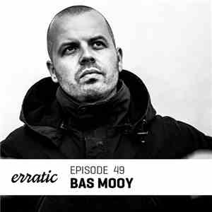 Bas Mooy - Erratic Podcast 49