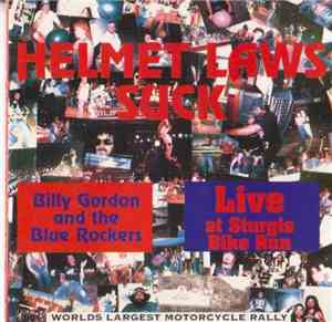 Billy Gordon  And The Blue Rockers - Helmet Laws Such - Live At Sturgis Bike Run