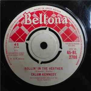 Calum Kennedy - Rollin' In The Heather