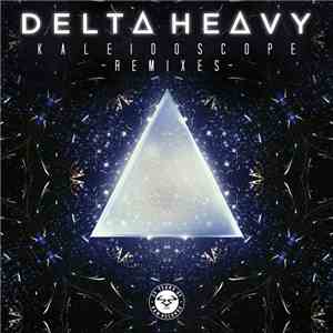 Delta Heavy - Kaleidoscope (Remixes)