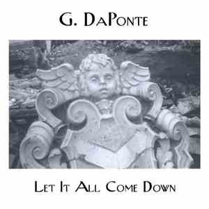 G. DaPonte - Let It All Come Down