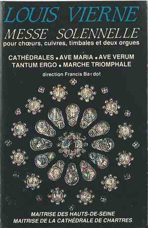 Louis Vierne, La Maîtrise Des Hauts De Seine, Maîtrise De La Cathédrale De Chartres, Francis Bardot - Messe Solennelle