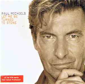 Paul Michiels - Let Me Be Turned To Stone