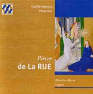 Pierre De La Rue : Capilla Flamenca, Psallentes - Missa Ave Maria. Vespera
