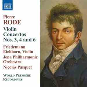Pierre Rode, Friedemann Eichhorn, Jena Philharmonic Orchestra, Nicolás Pasquet - Violin Concertos Nos. 3, 4 And 6