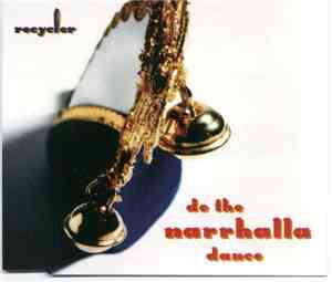Recycler  - Do The Narrhalla Dance