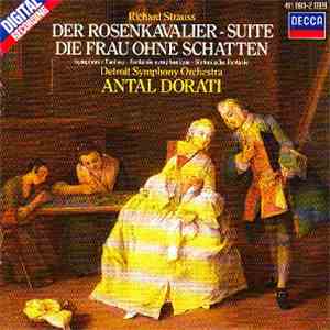 Richard Strauss - Antal Dorati, Detroit Symphony Orchestra - Der Rosenkavalier - Suite, Die Frau Ohne Schatten