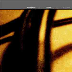 Robert Rich - Live Archive Volume 6  - Lumin: Live At Camerawork, March 6 2008
