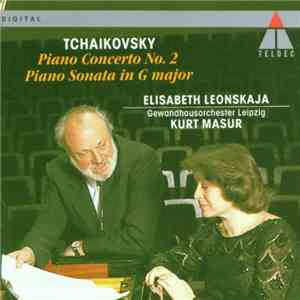 Tchaikovsky / Elisabeth Leonskaja, Kurt Masur, Gewandhausorchester Leipzig - Piano Concerto No. 2 / Piano Sonata In G Major