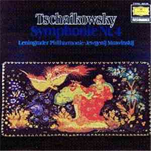 Tchaikovsky, Leningrad Philharmonic Orchestra Leningrader Philharmonie Jewgenij Mrawinskij - Symphonie Nr. 4