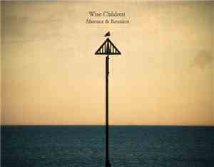 Wise Children - Absence & Reunion EP