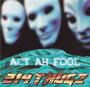 214 Thugz - Act Ah Fool