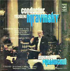 A. Bruckner / R. Wagner - Leningrad Philharmonic Orchestra , Conductor Yeugeni Mravinsky - Symphony No. 9 / Introduction To The Opera 
